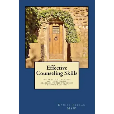 Effective Counseling Skills: the practical wording of therapeutic statements and processes - 2nd Edition