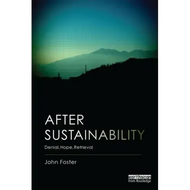 After Sustainability: Denial, Hope, Retrieval