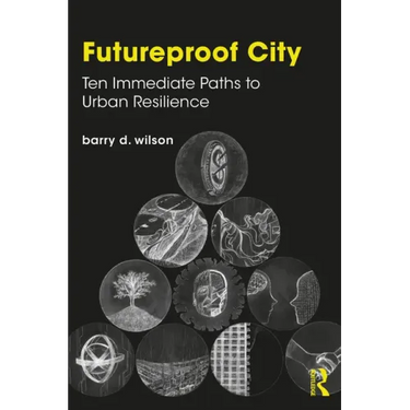 Futureproof City: Ten Immediate Paths to Urban Resilience