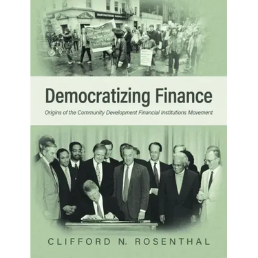 Democratizing Finance: Origins of the Community Development Financial Institutions Movement