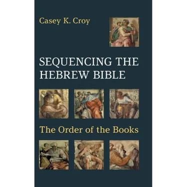 Sequencing the Hebrew Bible: The Order of the Books