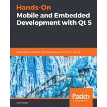 Hands-On Mobile and Embedded Development with Qt 5