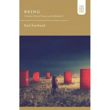 Being: A Journey Toward Presence and Authenticity
