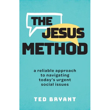 The Jesus Method: A Reliable Approach to Navigating Today's Urgent Social Issues