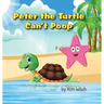 Peter the Turtle Can't Poop: A funny story about protecting the environment