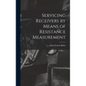 Servicing Receivers by Means of Resistance Measurement