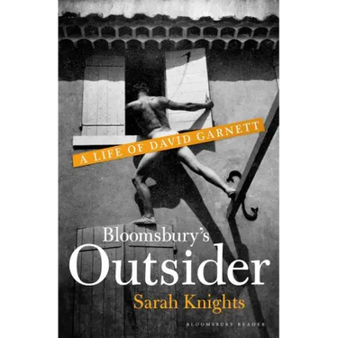 Bloomsbury's Outsider: A Life of David Garnett