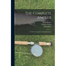 The Complete Angler: or The Contemplative Man's Recreation