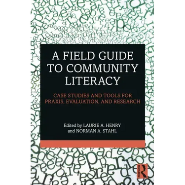 A Field Guide to Community Literacy: Case Studies and Tools for Praxis, Evaluation, and Research