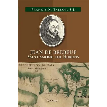 Jean de Brébeuf: Saint Among the Hurons