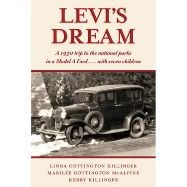 Levi's Dream: A 1930 Trip to the National Parks in a Model a Ford . . . with Seven Children