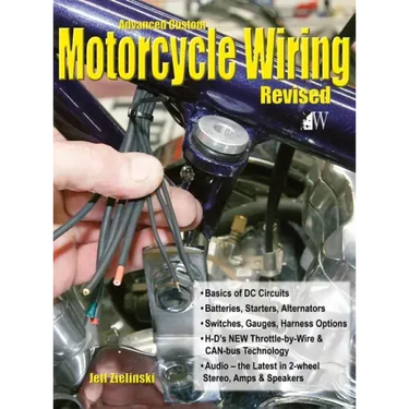 Advanced Custom Motorcycle Wiring- Revised Edition