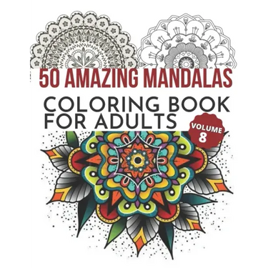 50 Amazing Mandalas Coloring Book For Adults: An Adult Coloring Book With 50 Big And Detailed Mandala Designs, High-Quality Paper, White Background, F