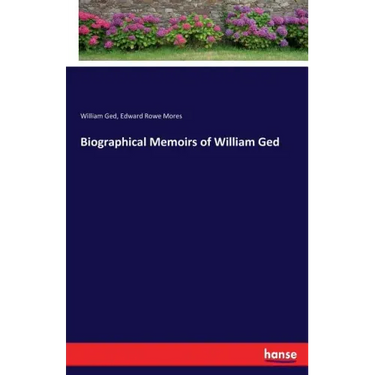 Biographical Memoirs of William Ged