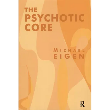 The Psychotic Core