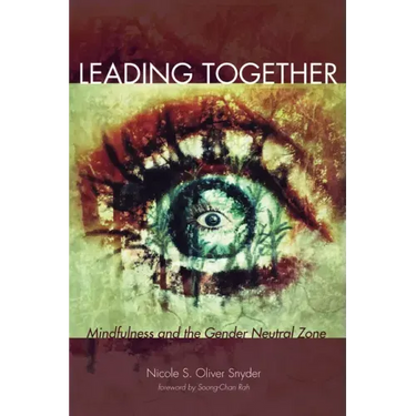 Leading Together: Mindfulness and the Gender Neutral Zone