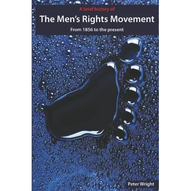 A Brief History of The Men's Rights Movement: From 1856 to the present