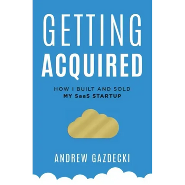 Getting Acquired: How I Built and Sold My SaaS Startup
