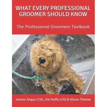 What Every Professional Groomer Should Know: The Professional Groomers Textbook