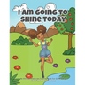 I Am Going To Shine Today: African American Coloring Books for Girls and Boys (Coloring Book With Positive Affirmations)
