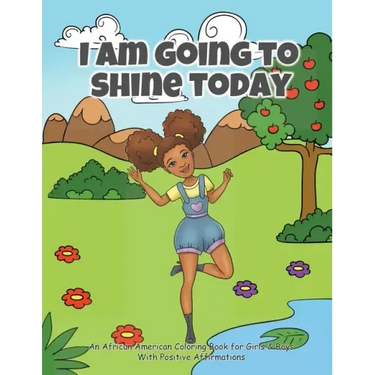 I Am Going To Shine Today: African American Coloring Books for Girls and Boys (Coloring Book With Positive Affirmations)