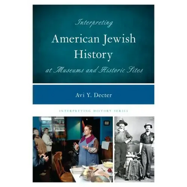 Interpreting American Jewish History at Museums and Historic Sites