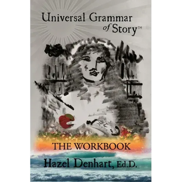 Universal Grammar of Story(TM): The Workbook