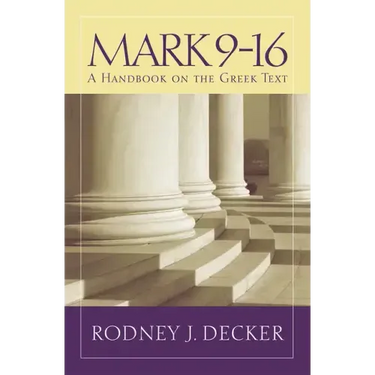 Mark 9-16: A Handbook on the Greek Text
