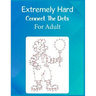 Extremely Hard Connect The Dots For Adult: Ultimate Dot to Dot Extreme Puzzle Challenge