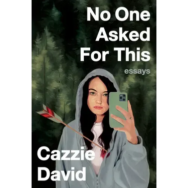 No One Asked for This: Essays