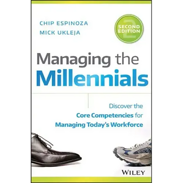 Managing the Millennials: Discover the Core Competencies for Managing Today's Workforce