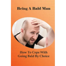 Being A Bald Man: How To Cope With Going Bald By Choice: Hair Growth Success Stories