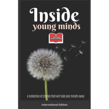 Inside Young Minds - International Edition: A collection of short stories and poems that will take your breath away