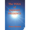 The Yoga of Radiant Presence