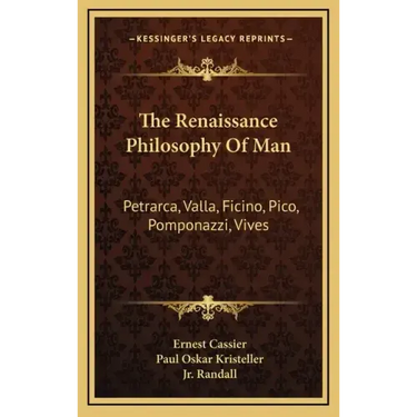 The Renaissance Philosophy of Man: Petrarca, Valla, Ficino, Pico, Pomponazzi, Vives