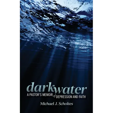 Darkwater: A Pastor's Memoir of Depression and Faith