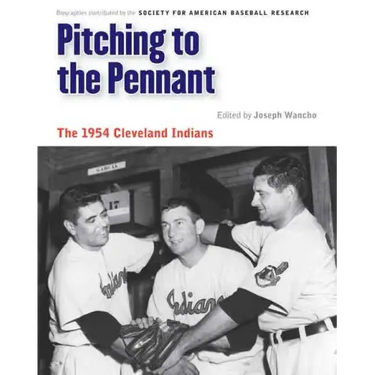 Pitching to the Pennant: The 1954 Cleveland Indians