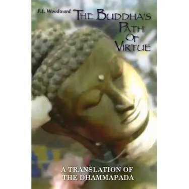 The Buddha's Path Of Virtue: A Translation Of The Dhammapada