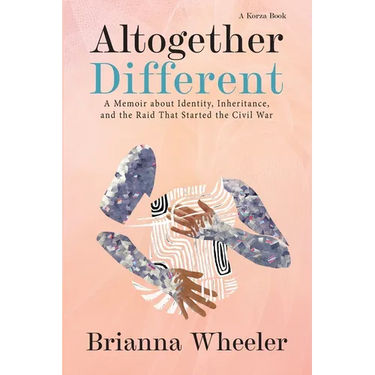 Altogether Different: A Memoir About Identity, Inheritance, and the Raid That Started the Civil War