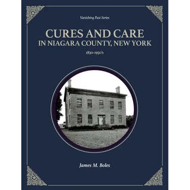 Cures and Care in Niagara County, New York: 1830-1950's