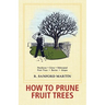 How to Prune Fruit Trees, Twentieth Edition