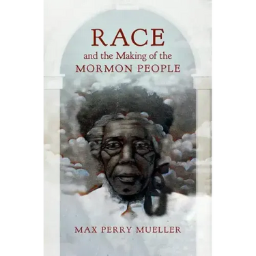 Race and the Making of the Mormon People