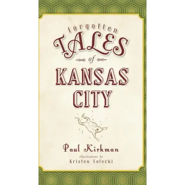 Forgotten Tales of Kansas City