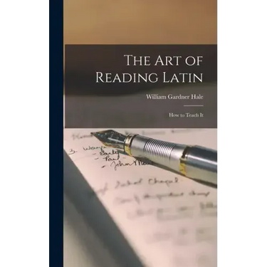 The Art of Reading Latin: How to Teach It