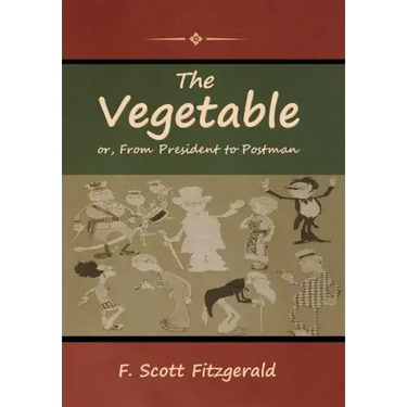 The Vegetable; or, From President to Postman