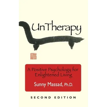 UnTherapy: A Positive Psychology for Enlightened Living