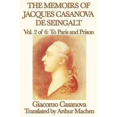 The Memoirs of Jacques Casanova de Seingalt Vol. 2 to Paris and Prison