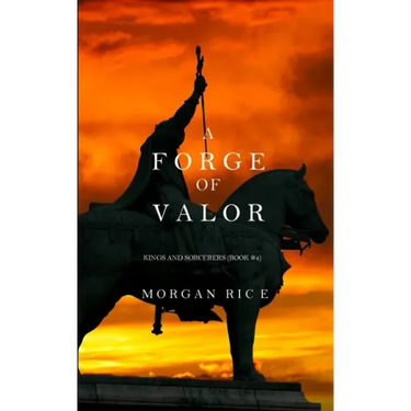 A Forge of Valor (Kings and Sorcerers--Book 4)