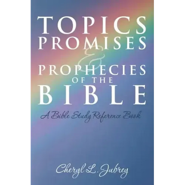 Topics, Promises, and Prophecies of the Bible: A Bible Study Reference Book