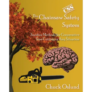 The Chainsaw Safety System: Surefire Methods for Cooperative Tree Cutting in Any Situation